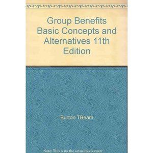 Group Benefits Basic Concepts & Alternatives, 11TH Edition (Hardcover Textbook)